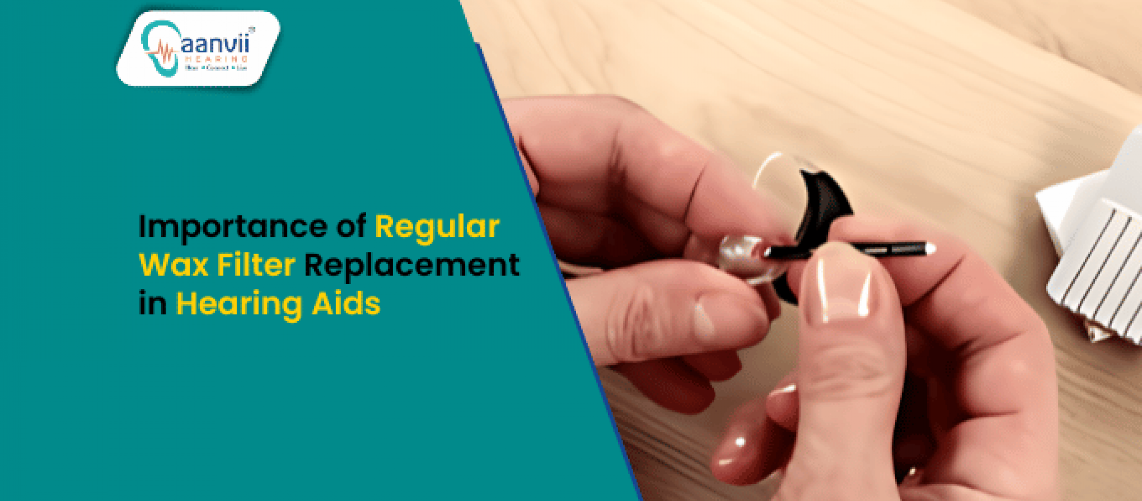 Understanding the Importance of Regular Wax Filter Replacement in Hearing Aids Aanvii Hearing